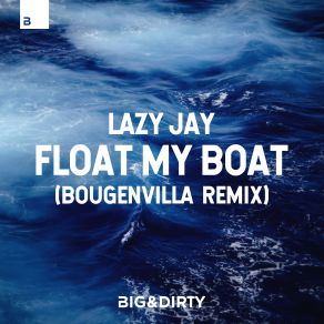 Download track Float My Boat (Bougenvilla Remix) Lazy Jay