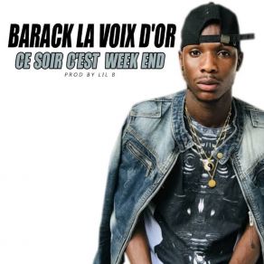 Download track Ce Soir C'est Week End BARACK LA VOIX D'OR