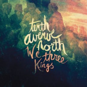 Download track We Three Kings Tenth Avenue North, Britt Nicole