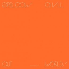 Download track Am Exhale (Chill Out World!) The Orb