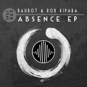 Download track Absence (Original Mix) Rob Kipara, Raubot