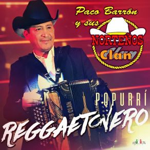 Download track Popurrí Reggaetonero: Felices Los Cuatro / Una Lady Como Tu / El Amante / Despacito Paco Barron Y Sus Norteños Clan