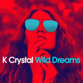 Download track Wild Dreams K. Crystal