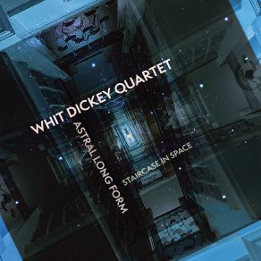 Download track Staircase In Space Whit Dickey Quartet