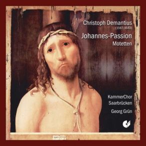 Download track Passion Nach Dem Evangelisten Johannes: II. Da Führeten Sie Jesum KammerChor Saarbrücken