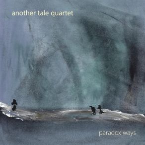 Download track Paradox Ways Another Tale Quartet