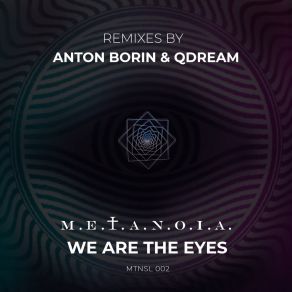 Download track We Are The Eyes (QDream Remix) M. E. T. A. N. O. I. A.