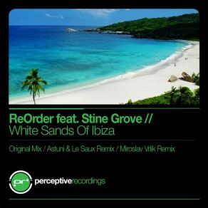 Download track White Sands Of Ibiza (Astuni & Le Saux Remix) Stine Grove, ReOrder