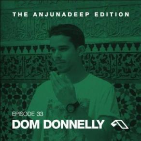 Download track The Anjunadeep Edition 033 (Long Single Mix) Dom Donnelly