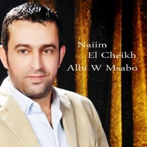 Download track Albi W Msabo Naiim El Cheikh