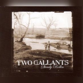 Download track Don't Want No Woman Who Stays Out All Night Long Two Gallants