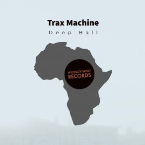 Download track Deep Ball (Original Mix) Trax Machine