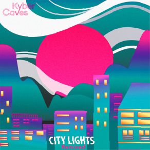 Download track City Lights (Remixed) Kyber Caves