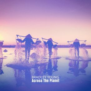 Download track Across The Planet (Yougsters Heaven Mix) Bradley Young