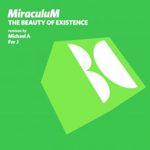 Download track The Beauty Of Existence (Original Mix) Miraculum