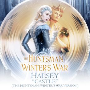 Download track Castle (The Huntsman: Winter’s War Version) Halsey