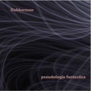 Download track Pseudologia Fantastica, Pt. 2 Dubberman