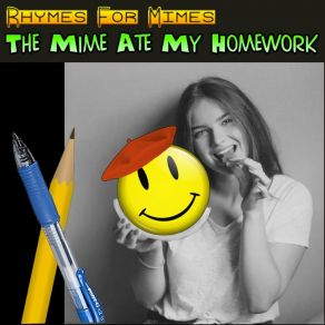 Download track My Dog Ate My Homework Rhymes For Mimes