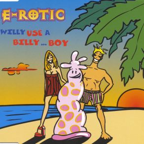 Download track Willy Use A Billy... Boy (Radio Edit) E - Rotic