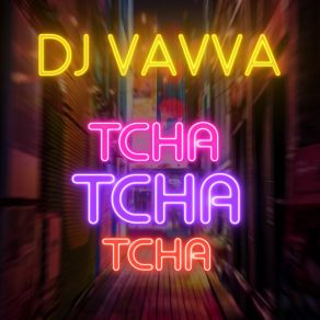 Download track Tcha Tcha Tcha Dj Vavva