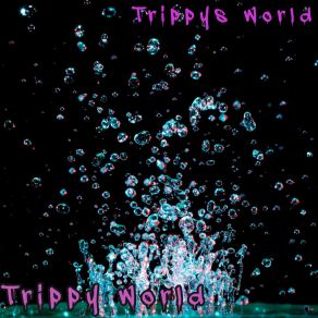 Download track Rotten Trippy World