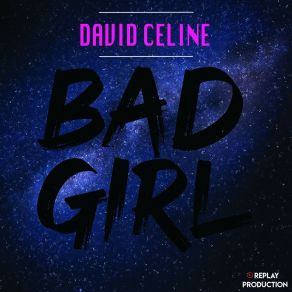 Download track Bad Girl (Extended Mix) David Celine