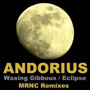 Download track Waxing Gibbous (MRNC Remix) Andorius