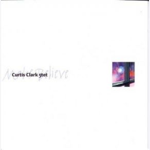 Download track Make Believe Curtis Clark 5tet