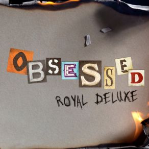 Download track Obsessed Royal Deluxe