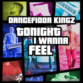 Download track Tonight I Wanna Feel (Clubraiders Remix Edit) Dancefloor Kingz