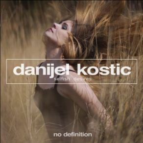 Download track Selfish Desires (Club Mix) Danijel Kostic