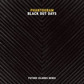 Download track Black Out Days (Future Islands Remix) Phantogram