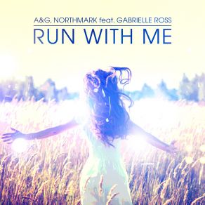 Download track Run With Me (Radio Edit) A. G., Gabrielle Ross, Northmark