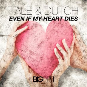 Download track Even If My Heart Dies (Causeblue Remix Edit) Tale & Dutch