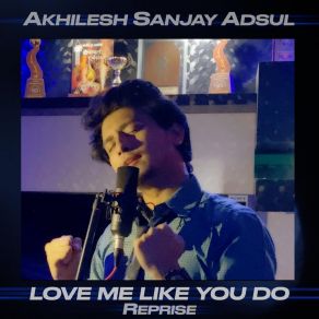 Download track Love Me Like You Do (Reprise) (Sing With Me Version) Akhilesh Sanjay Adsul