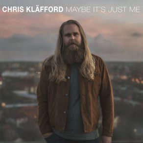 Download track Maybe It's Just Me Chris Kläfford