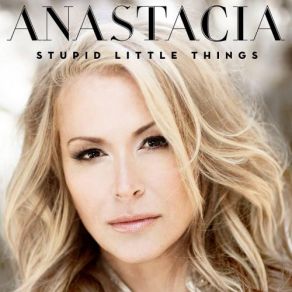 Download track Stupid Little Things Anastácia