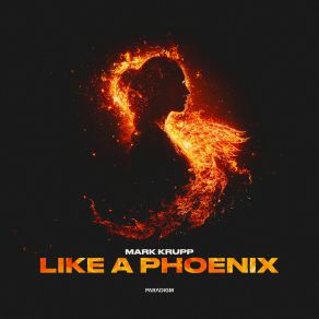 Download track Like A Phoenix (Extended Mix) Mark Krupp