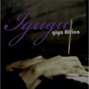 Download track Igugu Giya Africa