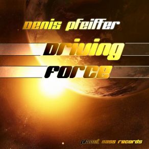 Download track Driving Force (Radio Edit) Denis Pfeiffer