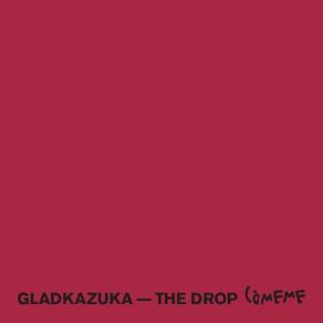 Download track The Drop Gladkazuka