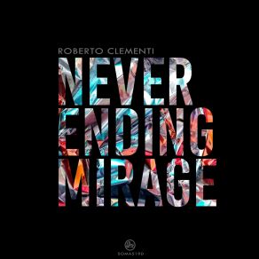 Download track Never Ending Mirage Roberto Clementi