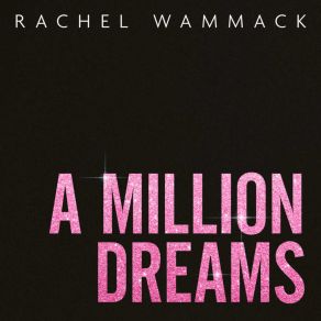 Download track A Million Dreams Rachel Wammack