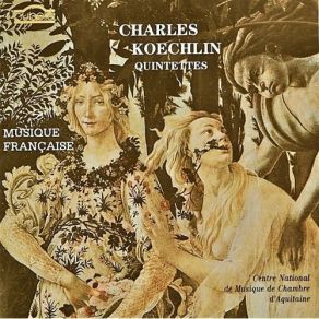 Download track 06 Centre National De Musique De Cambre D'Aquitaine Quintette Pour Piano Et Cordes, Op. 80 - II. L'assaut De L'ennemi... (La Blessure) Charles Koechlin