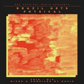 Download track Brazil Gets Physical - Dia (Continuous Mix) Davis & Noite