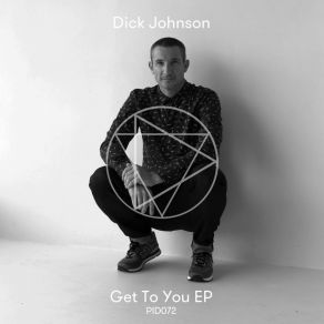 Download track Get To You (Original Mix) Dick Johnson