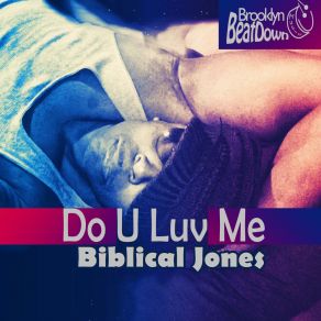 Download track Do U Luv Me Biblical Jones