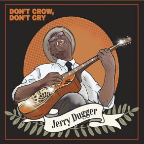 Download track Don't Crow, Don't Cry Jerry Dugger