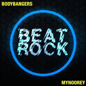 Download track Beatrock (Extended Mix) Bodybangers, Mynoorey