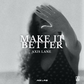 Download track Make It Better (Remix) Axis Lane